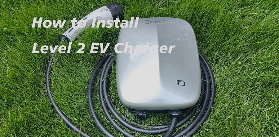 Leve 2 EV charger installation guide: everything you need to know